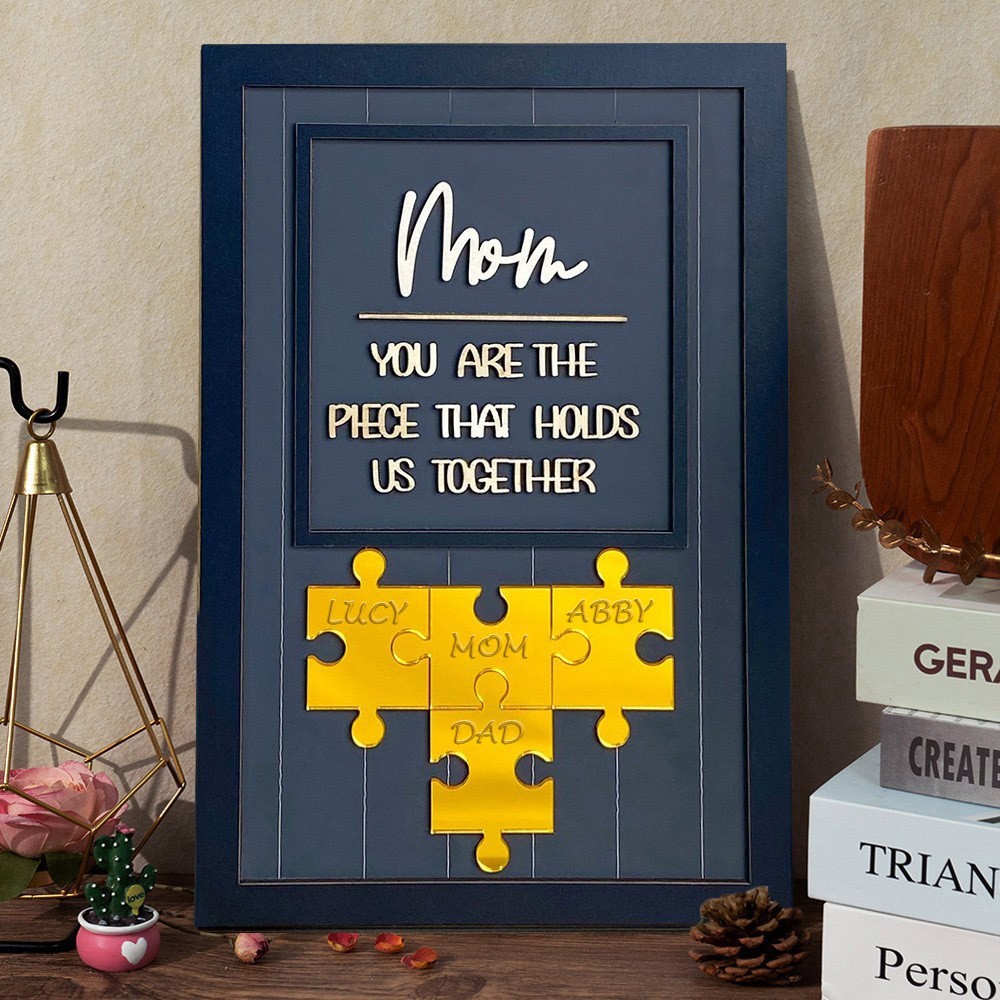 Mom You Are The Piece That Holds Us Together Wooden Puzzle Piece