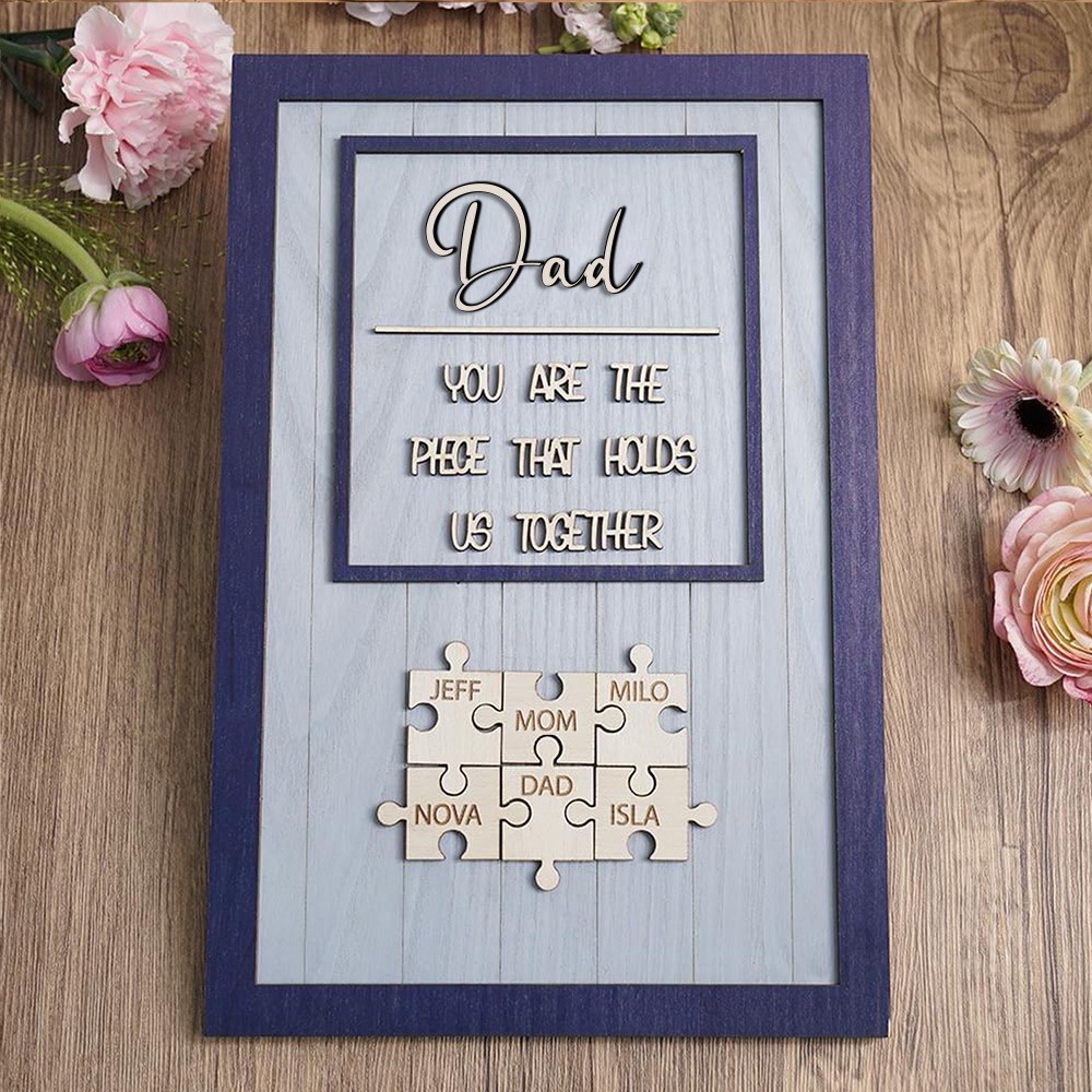 Dad You Are The Piece That Holds Us Together Wooden Puzzle Piece