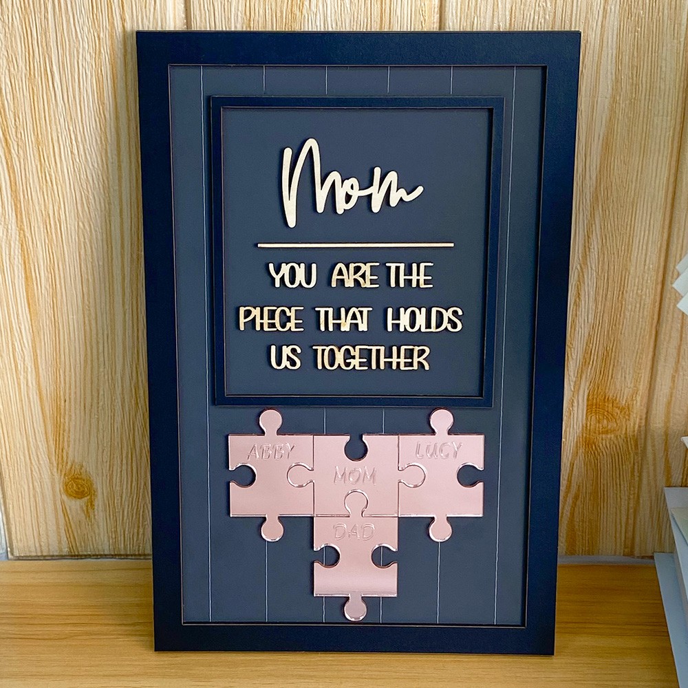 Mom You Are The Piece That Holds Us Together Wooden Puzzle Piece Mother's Day Sign