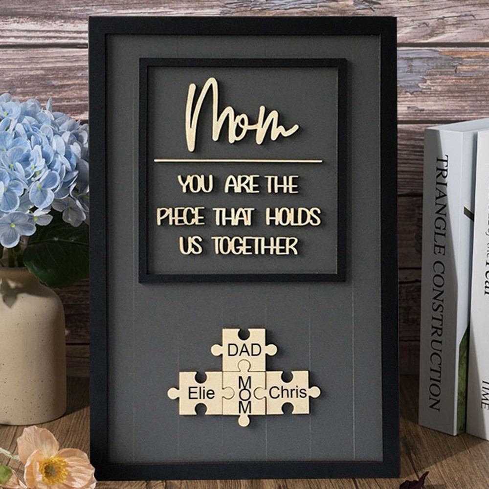 Mom You Are The Piece That Holds Us Together Wooden Puzzle Piece Mother's Day Sign