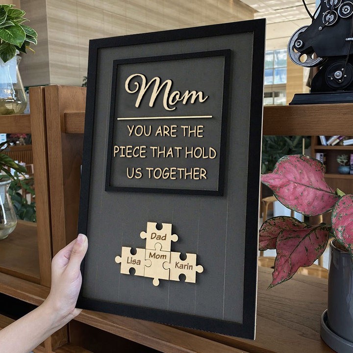 Mom You Are The Piece That Holds Us Together Wooden Puzzle Piece