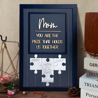 Mom You Are The Piece That Holds Us Together Wooden Puzzle Piece