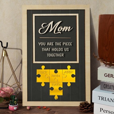 Mom You Are The Piece That Holds Us Together Wooden Puzzle Piece Mother's Day Sign