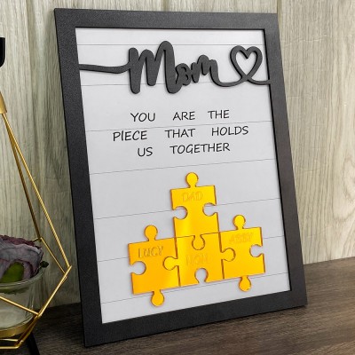 Mom You Are The Piece That Holds Us Together Wooden Puzzle Piece Mother's Day Sign